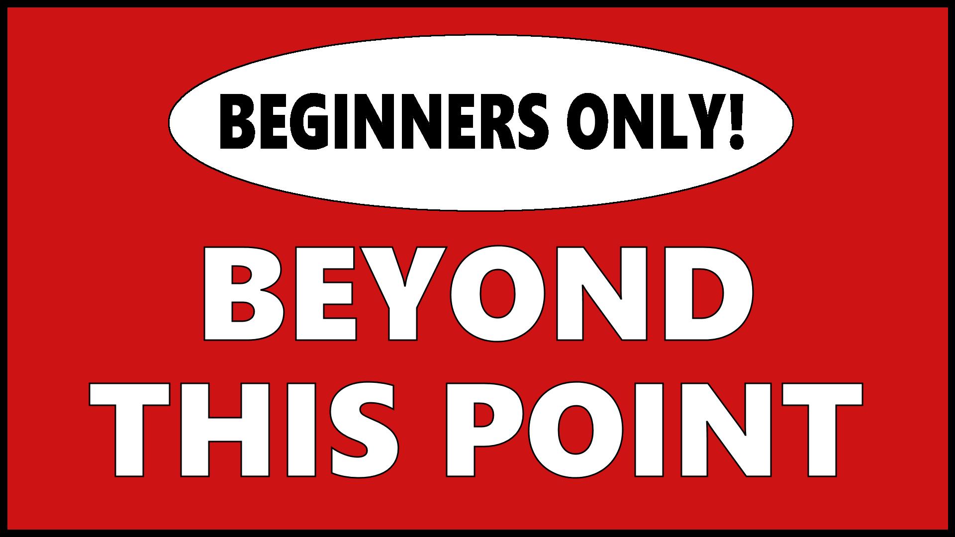 for beginners only